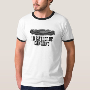 I'd rather be Canoeing T-Shirt