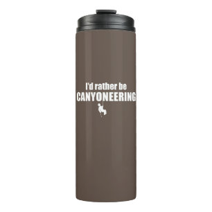 I'd Rather Be Canyoneering Thermal Tumbler