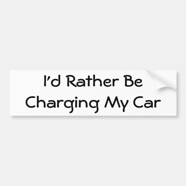 I'd Rather Be Charging My Car Bumper Sticker (Front)