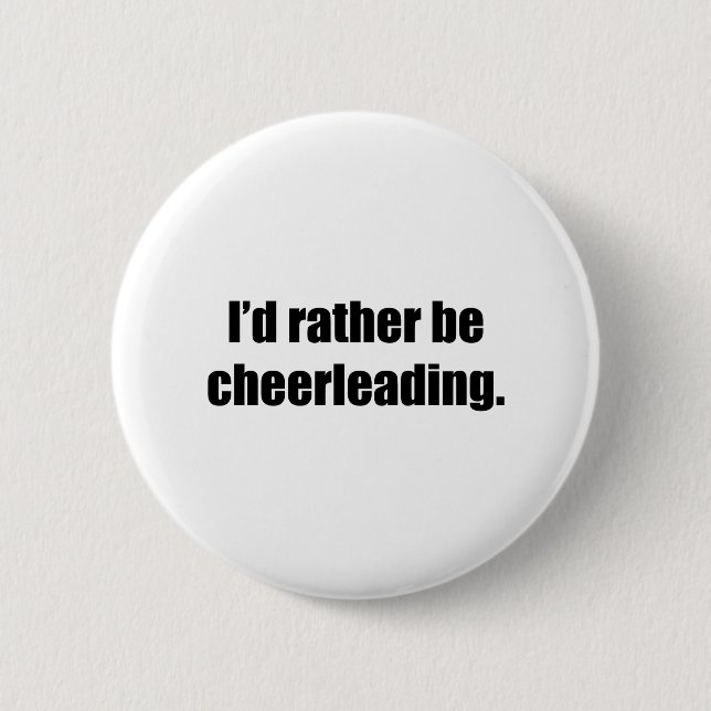I'd Rather Be Cheerleading Button (Front)