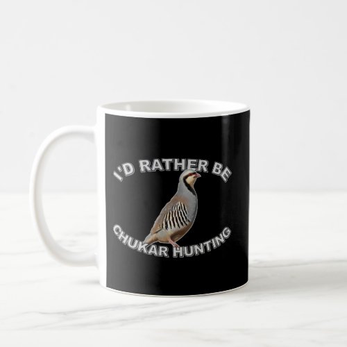 ID Rather Be Chukar Hunting Coffee Mug