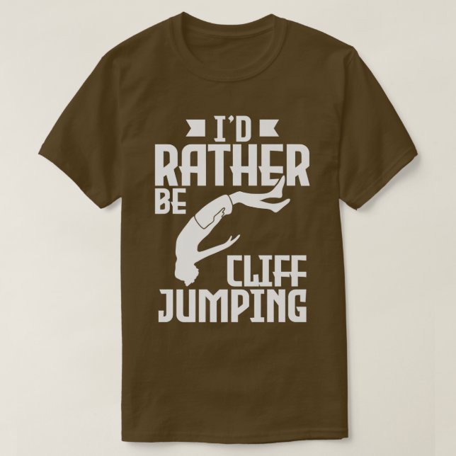 Id Rather Be Cliff Jumping Cliff Jumping   T-Shirt (Design Front)