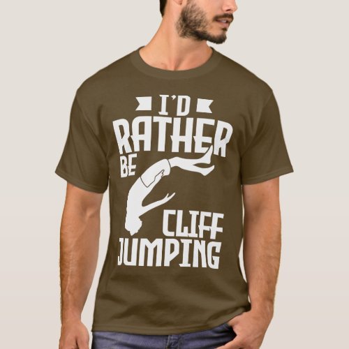 Id Rather Be Cliff Jumping Cliff Jumping   T_Shirt