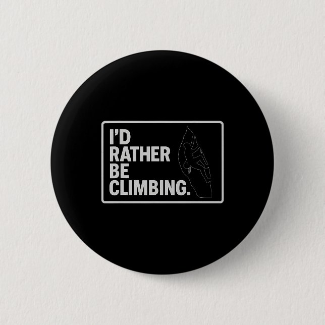 I'd Rather Be Climbing Bumper Sticker Art  Button (Front)