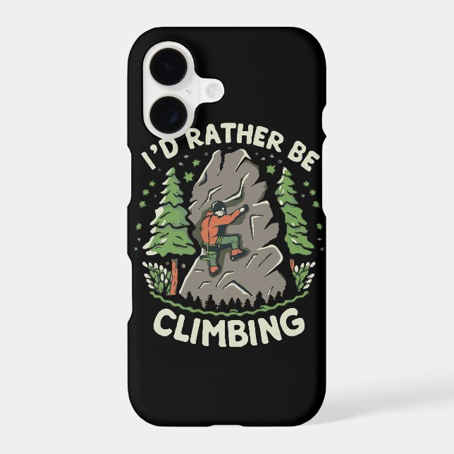 I'd Rather Be Climbing Iphone Case (Back)