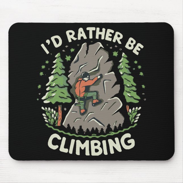 I'd Rather Be Climbing Mouse Pad (Front)