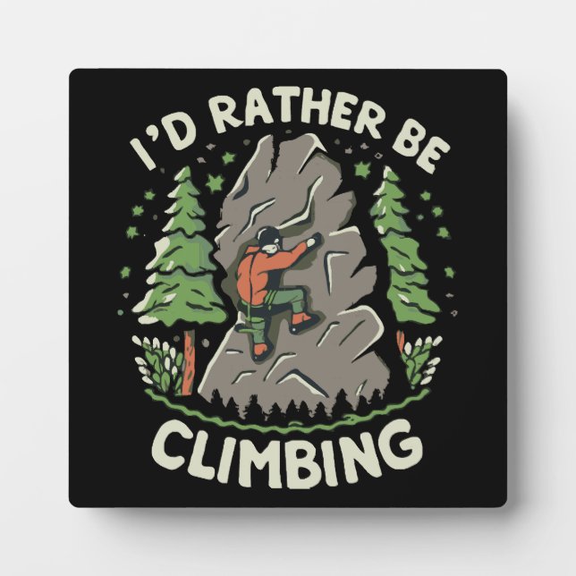 I'd Rather Be Climbing Plaque (Front)