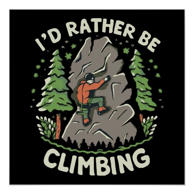 I'd Rather Be Climbing Poster (Front)