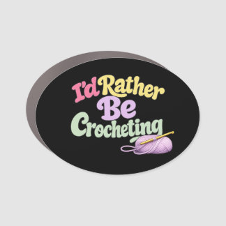 I'd Rather Be Crocheting Car Magnet