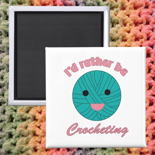 Id Rather Be Crocheting Funny Cute Yarn Magnet