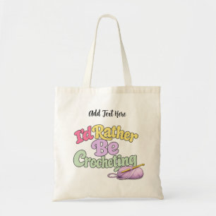 I'd Rather Be Crocheting Personalized Tote Bag