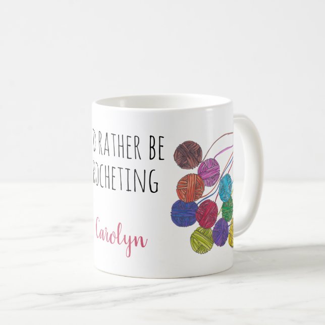 I'd rather be crocheting, your name, balls of yarn coffee mug (Front Right)