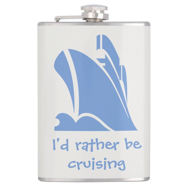 I'd Rather Be Cruising - a Gift for Cruise Lovers Hip Flask (Front)