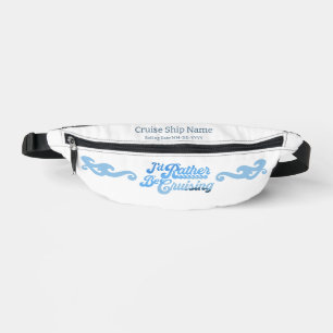I'd Rather Be Cruising Fanny Pack