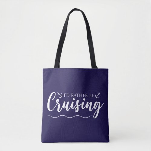 Id Rather Be Cruising Nautical Tote Bag