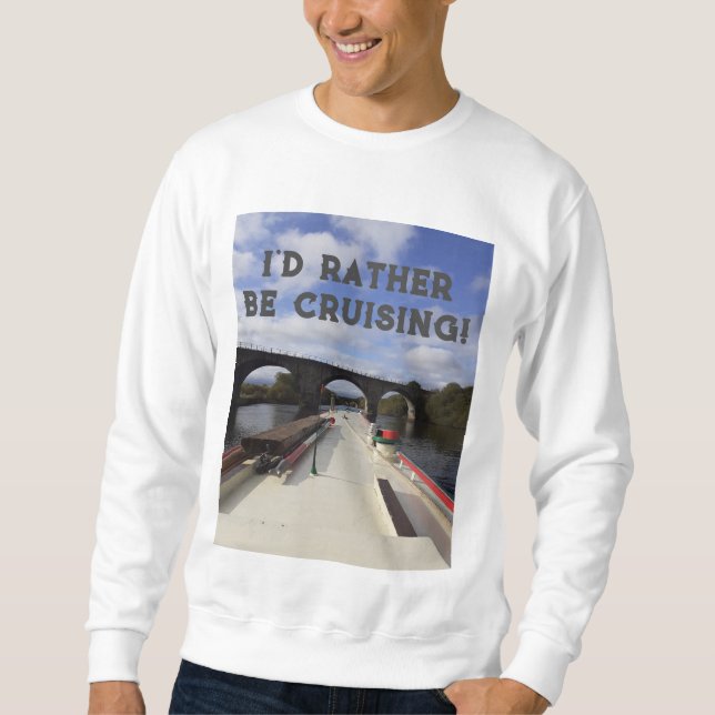 I'd rather be Cruising!  Sweatshirt (Front)