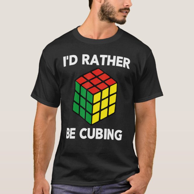I'd Rather Be Cubing Speed Competitive Puzzle Cube T-Shirt (Front)