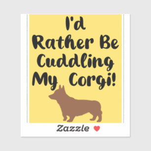 I'd Rather Be Cuddling My Corgi! Yellow Sticker