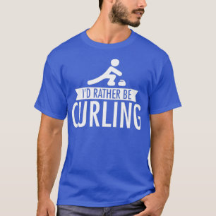 Id Rather Be Curling T-Shirt