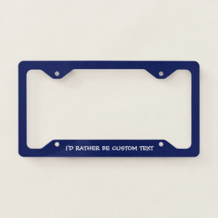 I'd Rather Be ____ Custom Hobby License Plate Frame