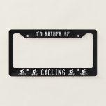 I'd Rather be Cycling | Cyclist Bicycles Custom License Plate Frame<br><div class="desc">A cool auto accessory for cyclists. "I'd Rather Be Cycling." Black and white design with bicycles. Text can be personalized with your own message. Visit Jenn's Doodle World for more novelty custom auto accessories.</div>