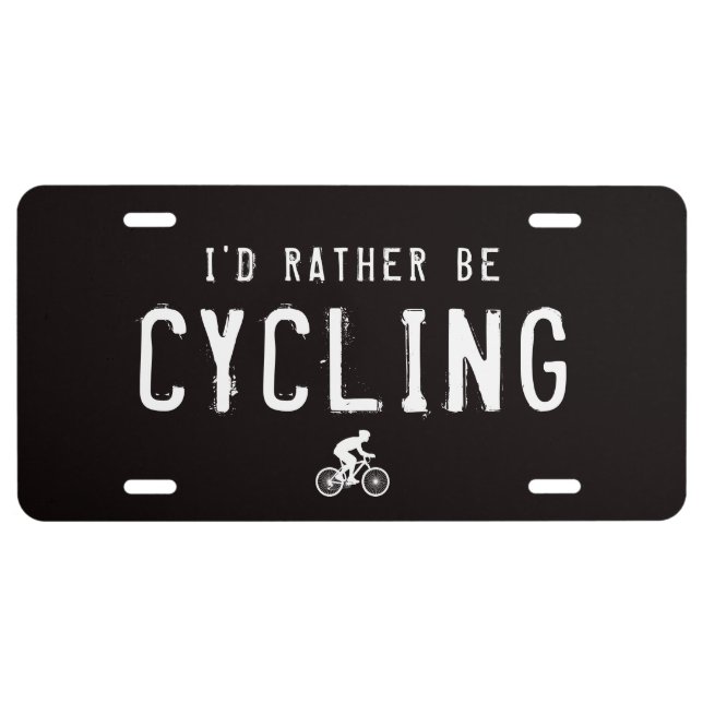 I'd Rather be Cycling | Cylist's Novelty License Plate (Front)