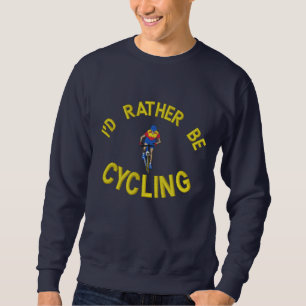 I'd Rather be Cycling Sweatshirt