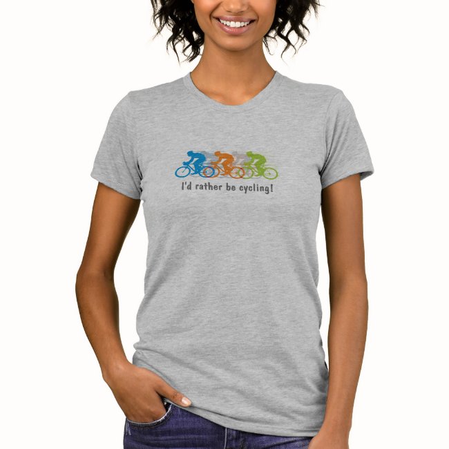 I'd rather be cycling! T-Shirt