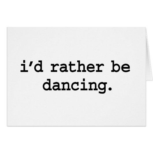 i'd rather be dancing. cards (Front Horizontal)