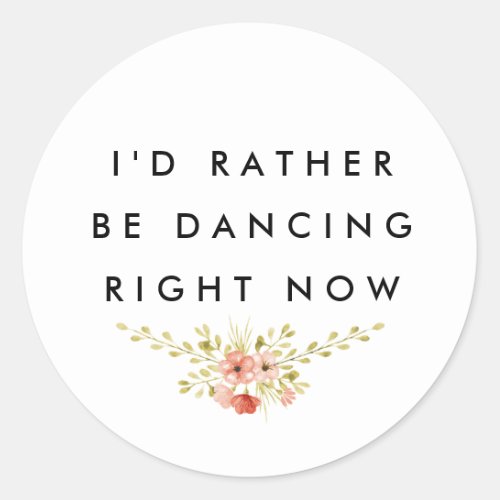 Id Rather Be Dancing Classic Round Sticker