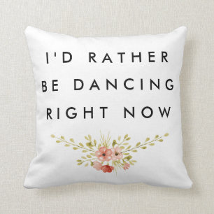 I'd Rather be Dancing Throw Pillow
