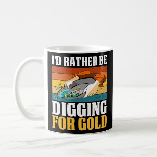 Id Rather be Digging For Gold Vintage Retro Panni Coffee Mug