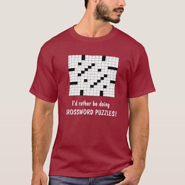 I'd rather be doing CROSSWORD PUZZLES! T-Shirt