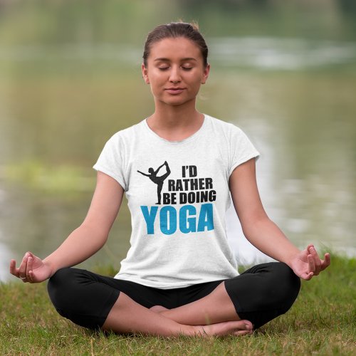 Id Rather Be Doing Yoga T_Shirt