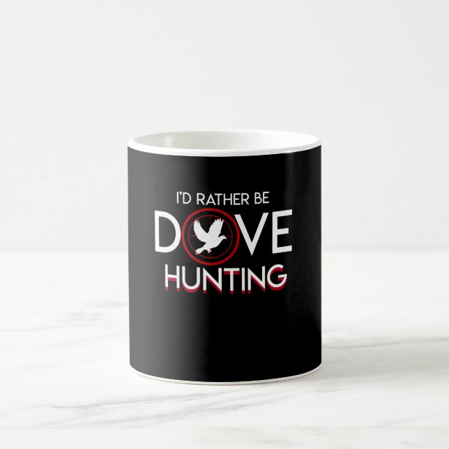 Id Rather Be Dove Hunting Dove Hunting Coffee Mug (Center)