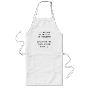 I'D RATHER BE DRIVING MY CORVETTE, (PICTURE OF ... LONG APRON