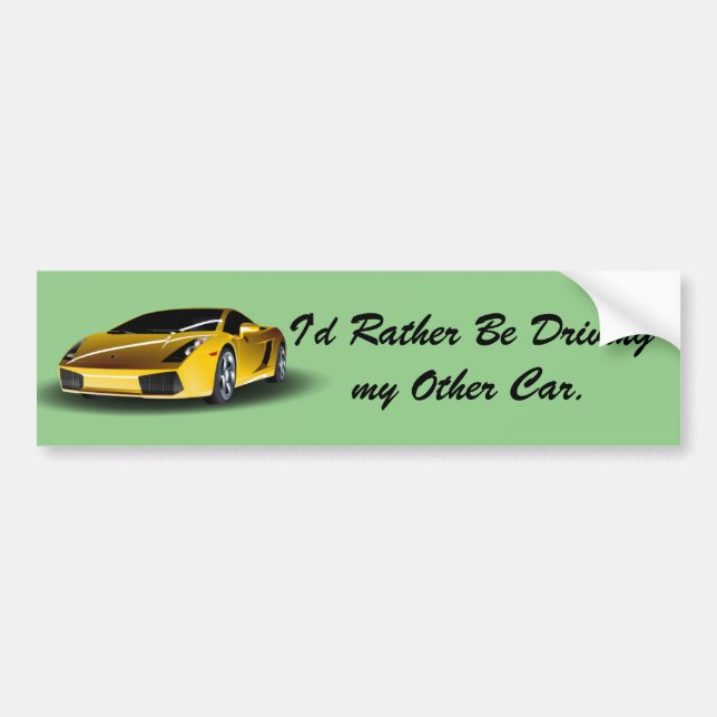 I'd Rather Be Driving my Other Car Bumper Sticker (Front)
