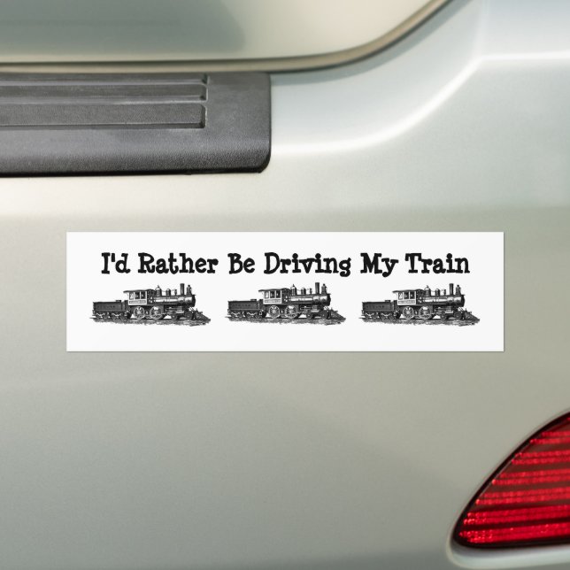 I'd Rather Be Driving My Train Steam Engine Bumper Sticker (On Car)