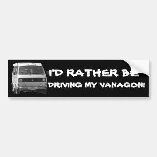 I'D RATHER BE DRIVING MY VANAGON BUMPER STICKER
