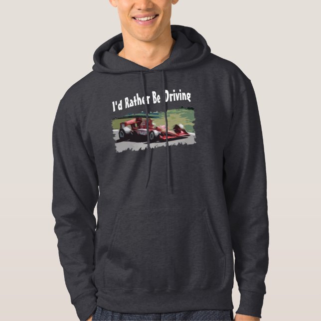 I'd Rather Be Driving Race Car Hoodie (Front)
