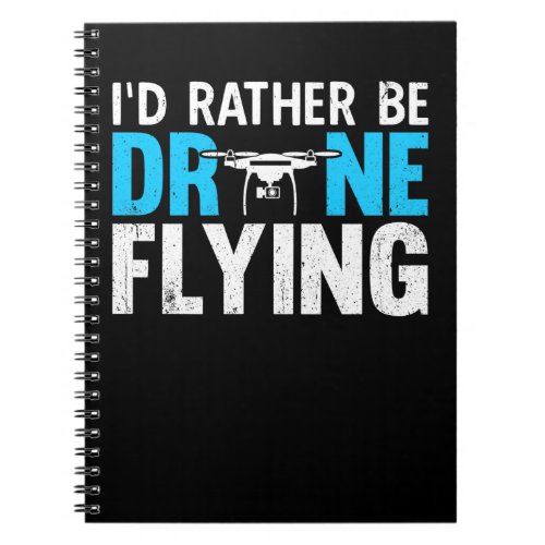 Id Rather Be Drone Flying Notebook