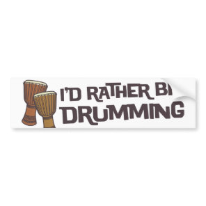 I'd Rather Be Drumming Bumper Sticker