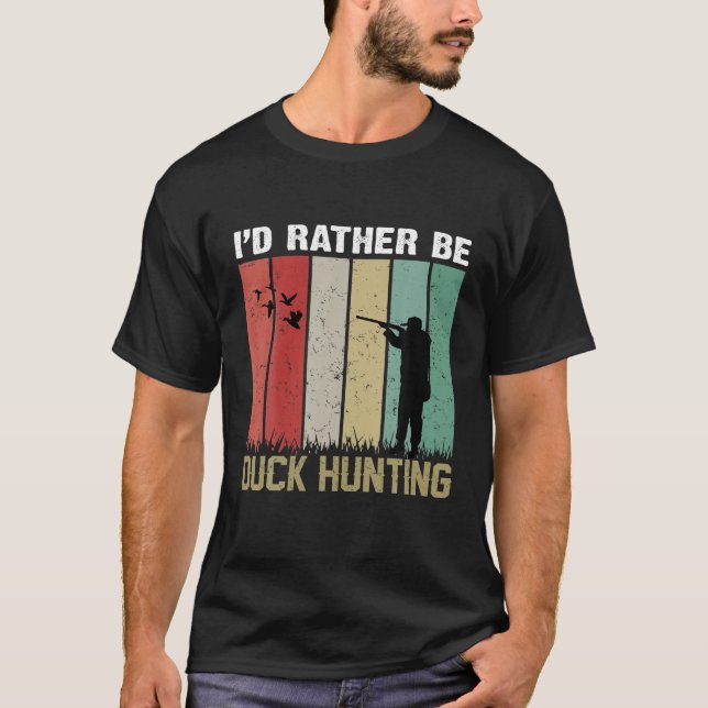 I'd Rather Be Duck Hunting T-Shirt (Front)
