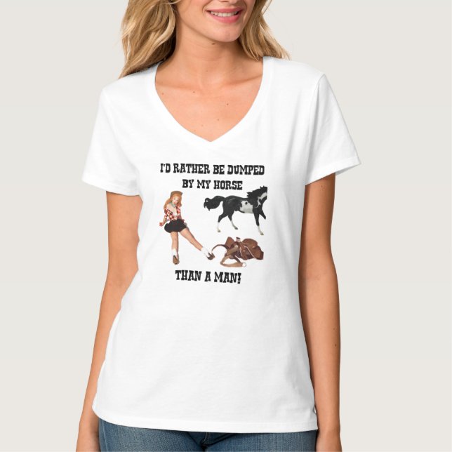 I'd Rather Be Dumped By My Horse Than a Man T-Shirt (Front)