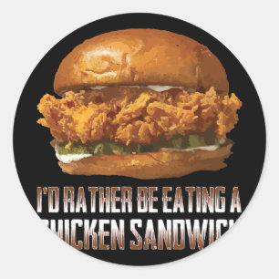 I'd Rather Be Eating A Chicken Sandwich Funny Burg Classic Round Sticker