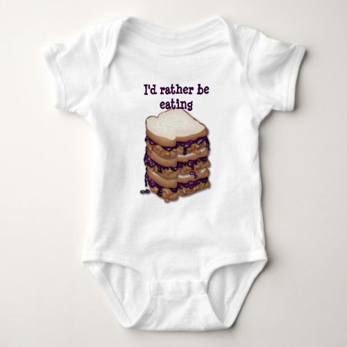 Id Rather Be Eating PBJ Sandwiches Baby Bodysuit