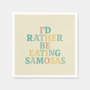 id rather be eating samosas napkins