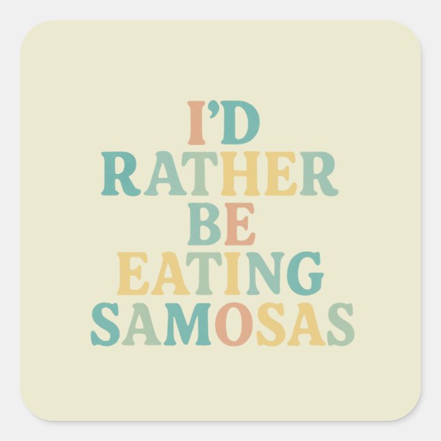 id rather be eating samosas square sticker (Front)
