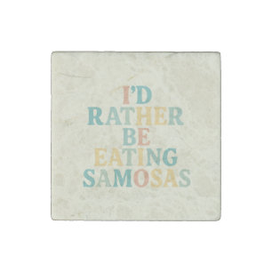 id rather be eating samosas stone magnet