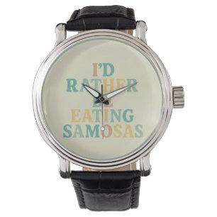 id rather be eating samosas watch